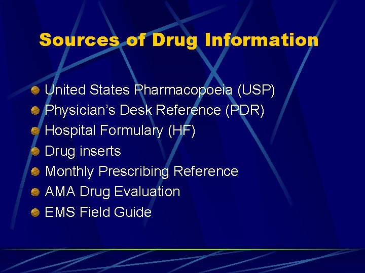 Sources of Drug Information United States Pharmacopoeia (USP) Physician’s Desk Reference (PDR) Hospital Formulary