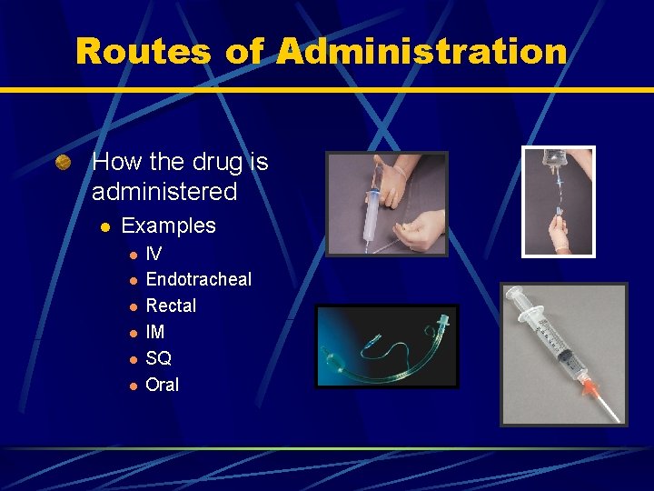 Routes of Administration How the drug is administered l Examples l l l IV