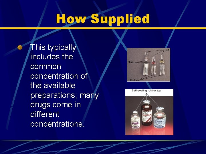 How Supplied This typically includes the common concentration of the available preparations; many drugs