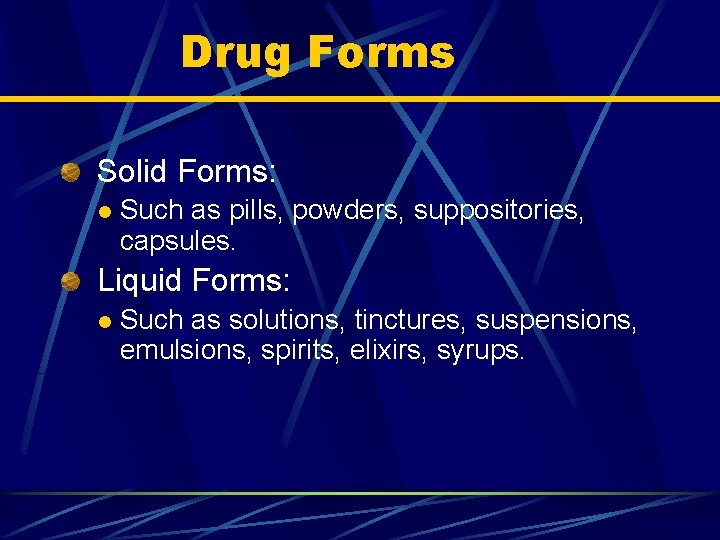 Drug Forms Solid Forms: l Such as pills, powders, suppositories, capsules. Liquid Forms: l