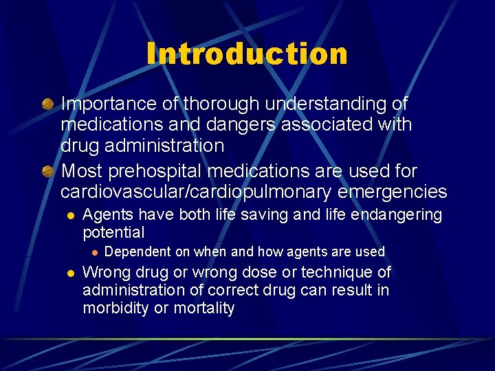 Introduction Importance of thorough understanding of medications and dangers associated with drug administration Most