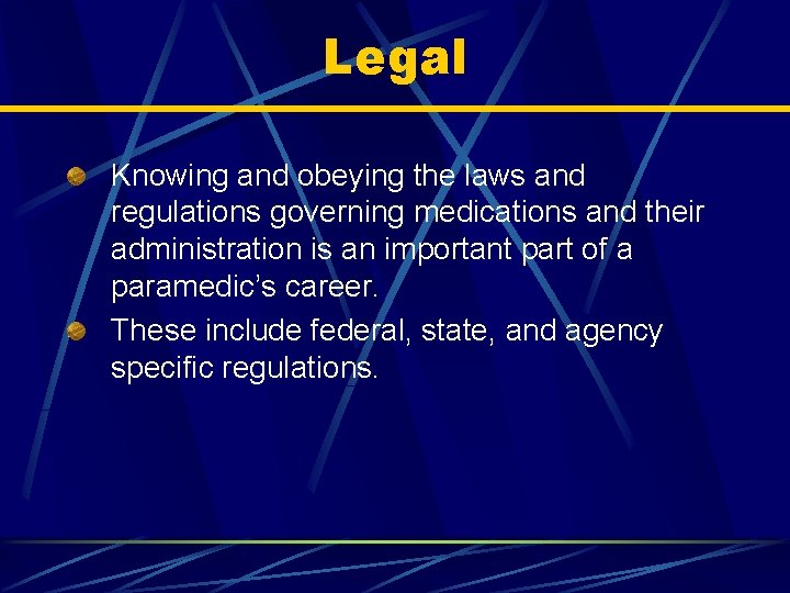 Legal Knowing and obeying the laws and regulations governing medications and their administration is