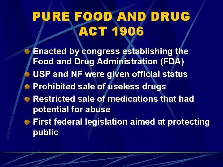 PURE FOOD AND DRUG ACT 1906 Enacted by congress establishing the Food and Drug