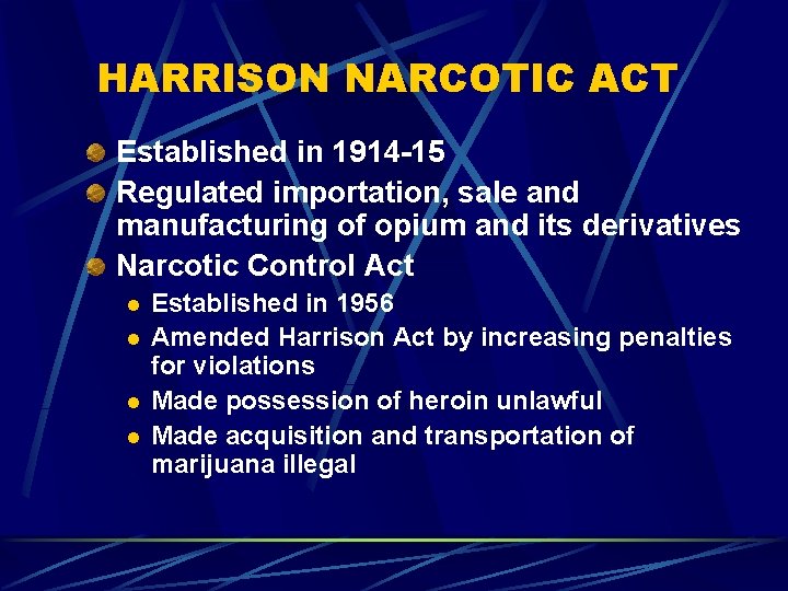 HARRISON NARCOTIC ACT Established in 1914 -15 Regulated importation, sale and manufacturing of opium