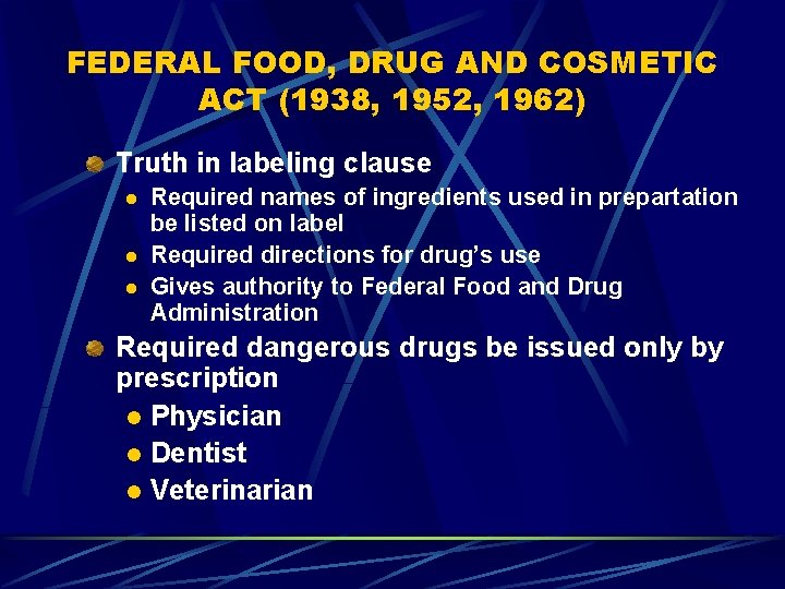 FEDERAL FOOD, DRUG AND COSMETIC ACT (1938, 1952, 1962) Truth in labeling clause l