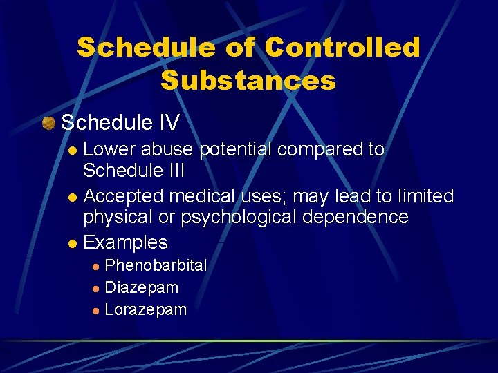 Schedule of Controlled Substances Schedule IV Lower abuse potential compared to Schedule III l