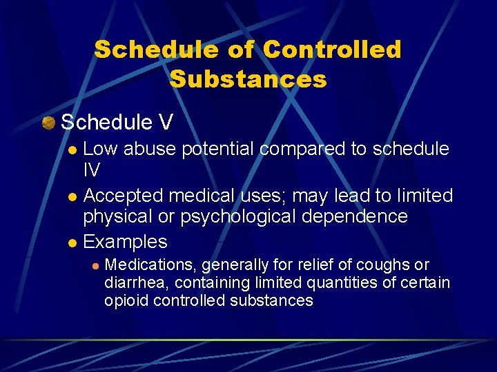 Schedule of Controlled Substances Schedule V Low abuse potential compared to schedule IV l