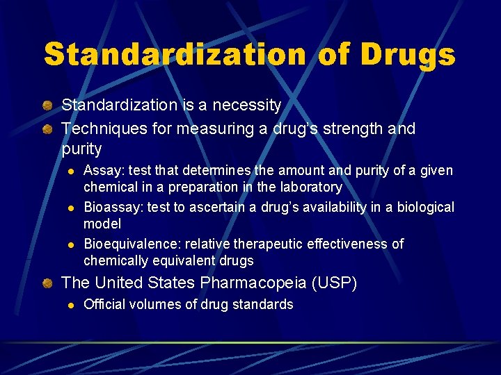 Standardization of Drugs Standardization is a necessity Techniques for measuring a drug’s strength and