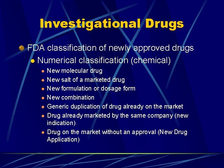 Investigational Drugs FDA classification of newly approved drugs l Numerical classification (chemical) l l