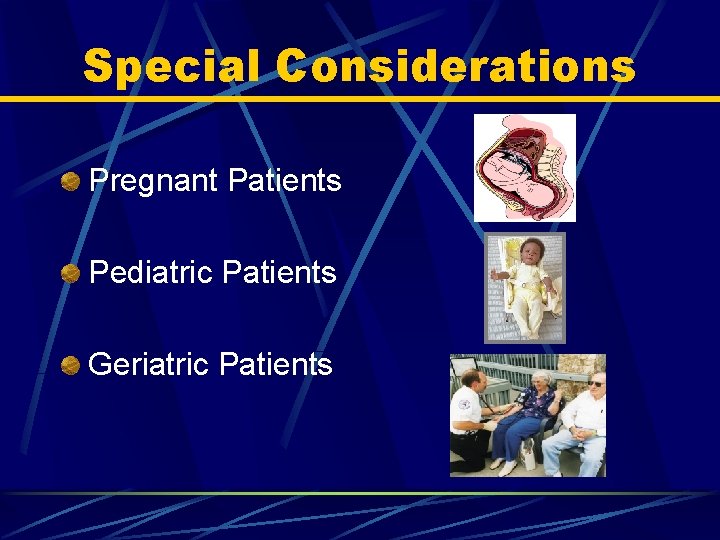 Special Considerations Pregnant Patients Pediatric Patients Geriatric Patients 