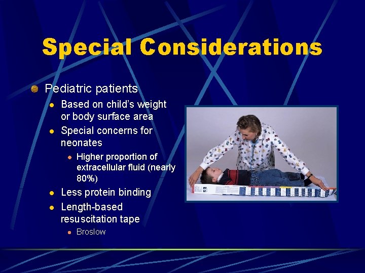 Special Considerations Pediatric patients l l Based on child’s weight or body surface area