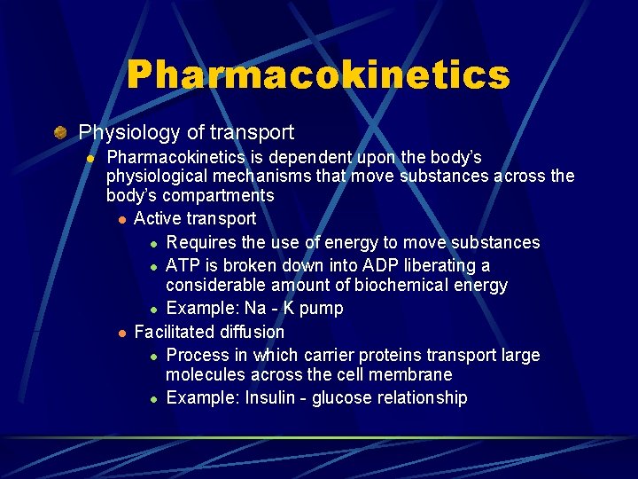 Pharmacokinetics Physiology of transport l Pharmacokinetics is dependent upon the body’s physiological mechanisms that