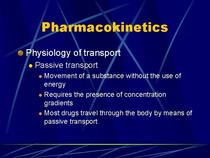 Pharmacokinetics Physiology of transport l Passive transport Movement of a substance without the use