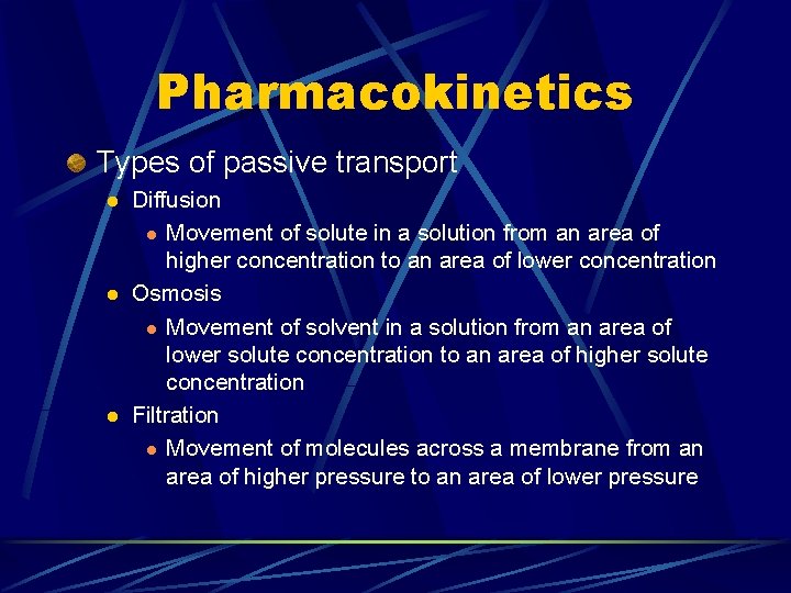 Pharmacokinetics Types of passive transport l l l Diffusion l Movement of solute in