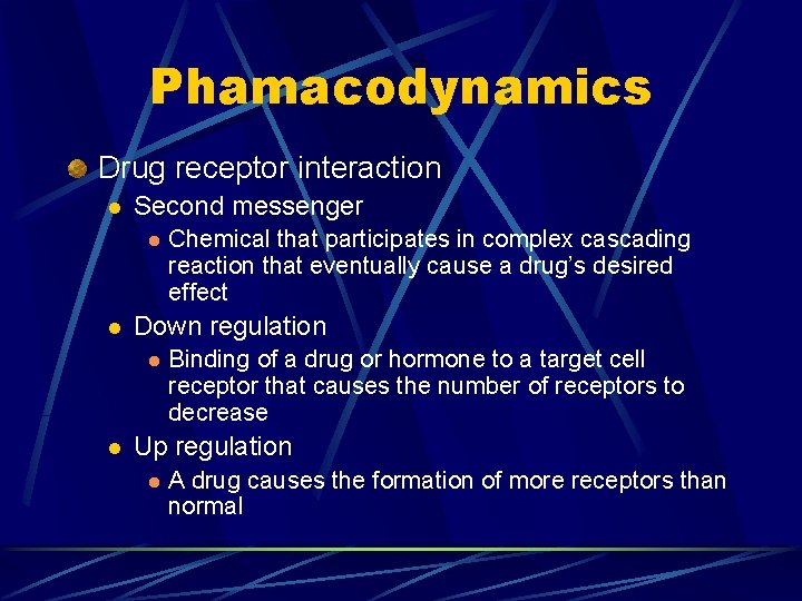 Phamacodynamics Drug receptor interaction l Second messenger l l Down regulation l l Chemical