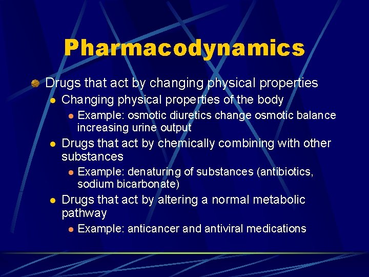 Pharmacodynamics Drugs that act by changing physical properties l Changing physical properties of the