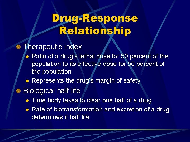 Drug-Response Relationship Therapeutic index l l Ratio of a drug’s lethal dose for 50