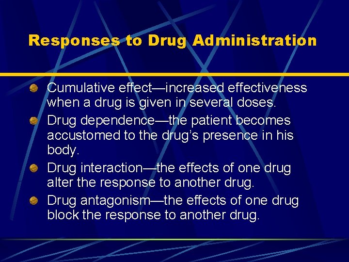 Responses to Drug Administration Cumulative effect—increased effectiveness when a drug is given in several