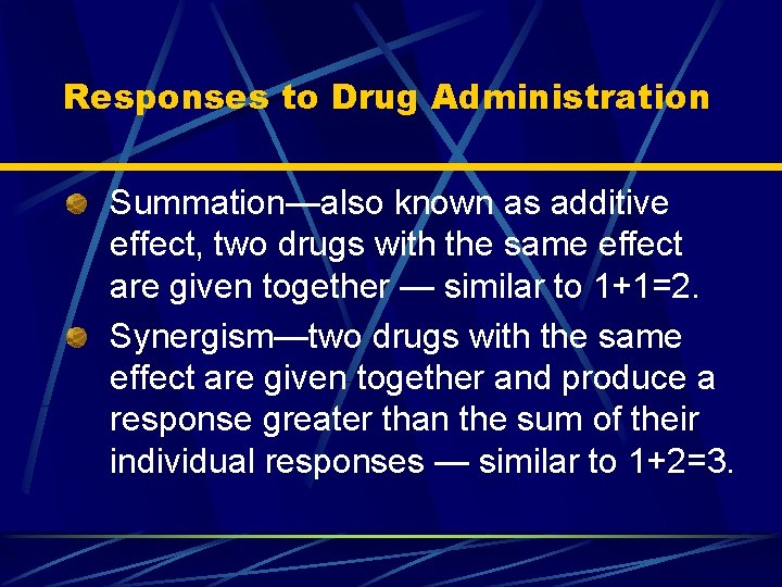 Responses to Drug Administration Summation—also known as additive effect, two drugs with the same