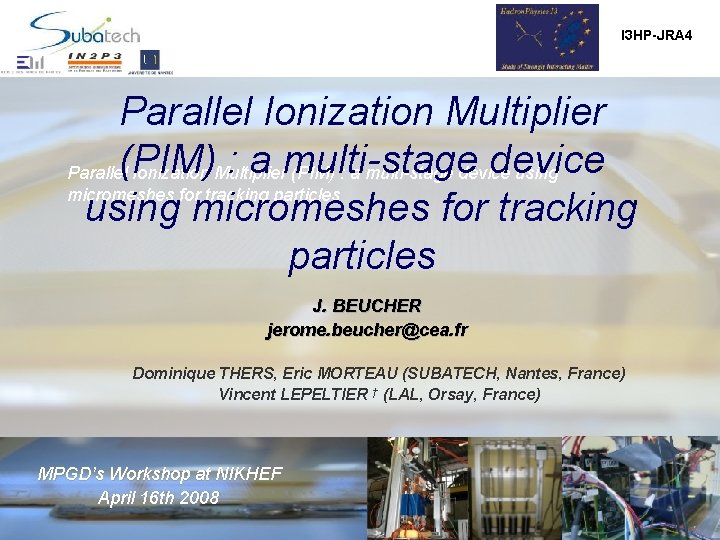 I 3 HP-JRA 4 Parallel Ionization Multiplier (PIM) : a multi-stage device using micromeshes