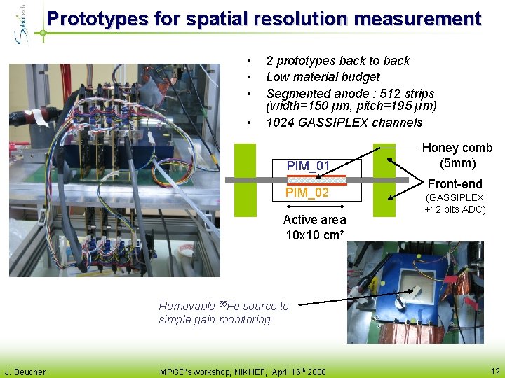 Prototypes for spatial resolution measurement • • 2 prototypes back to back Low material