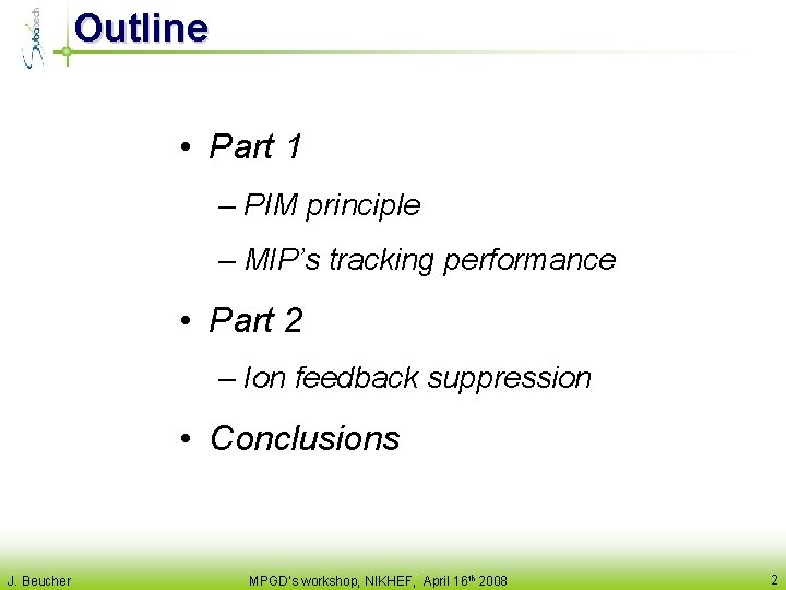 Outline • Part 1 – PIM principle – MIP’s tracking performance • Part 2