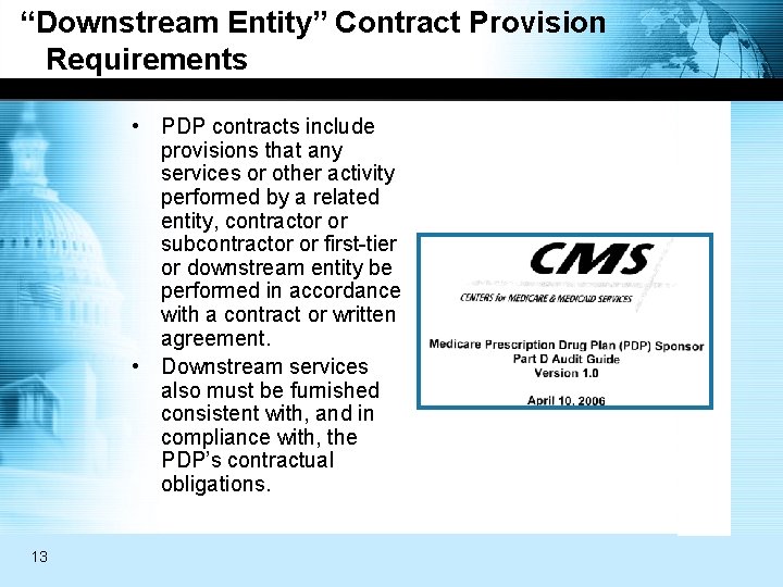 “Downstream Entity” Contract Provision Requirements • PDP contracts include provisions that any services or