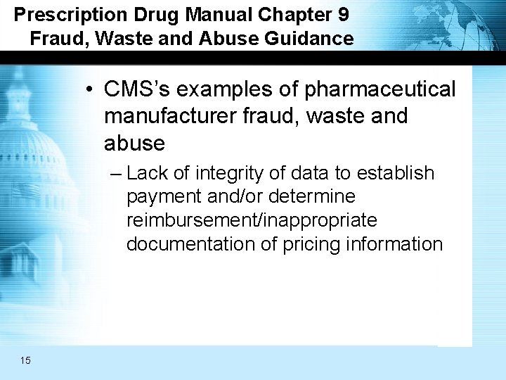 Prescription Drug Manual Chapter 9 Fraud, Waste and Abuse Guidance • CMS’s examples of