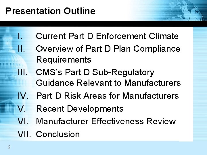 Presentation Outline I. III. IV. V. VII. 2 Current Part D Enforcement Climate Overview