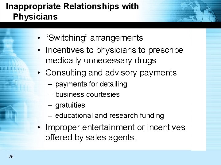 Inappropriate Relationships with Physicians • “Switching” arrangements • Incentives to physicians to prescribe medically