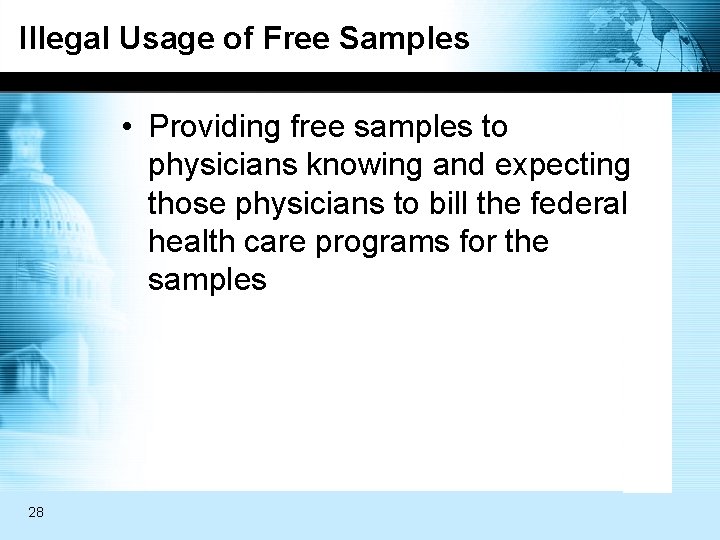 Illegal Usage of Free Samples • Providing free samples to physicians knowing and expecting