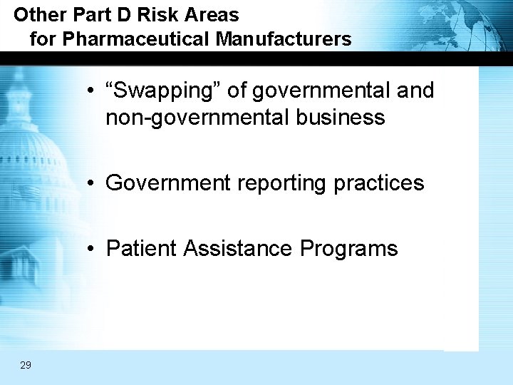 Other Part D Risk Areas for Pharmaceutical Manufacturers • “Swapping” of governmental and non-governmental