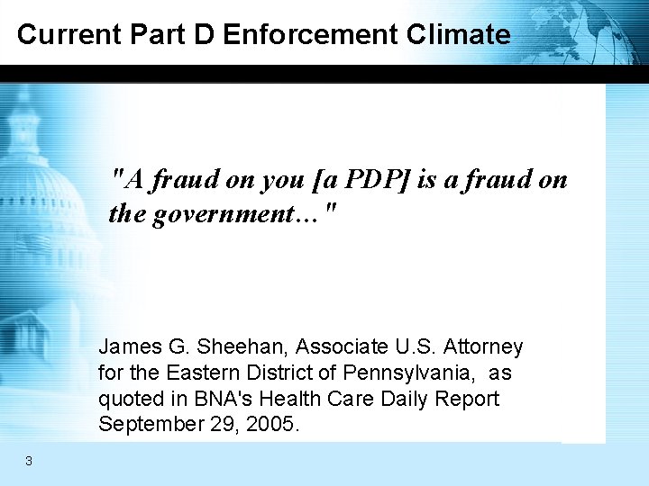 Current Part D Enforcement Climate "A fraud on you [a PDP] is a fraud