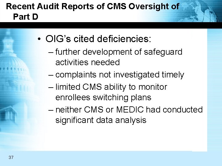 Recent Audit Reports of CMS Oversight of Part D • OIG’s cited deficiencies: –