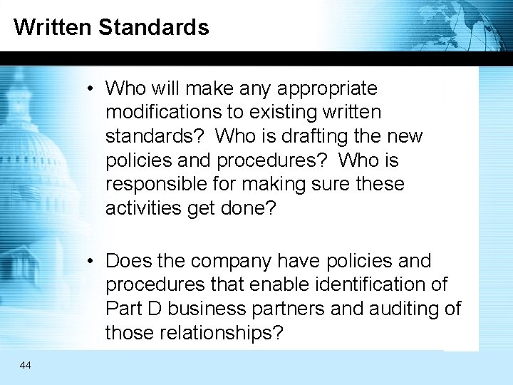 Written Standards • Who will make any appropriate modifications to existing written standards? Who