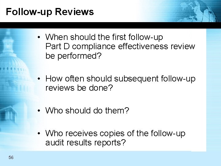 Follow-up Reviews • When should the first follow-up Part D compliance effectiveness review be