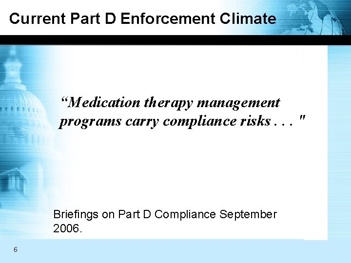 Current Part D Enforcement Climate “Medication therapy management programs carry compliance risks. . .