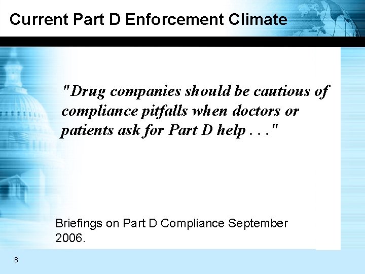 Current Part D Enforcement Climate "Drug companies should be cautious of compliance pitfalls when