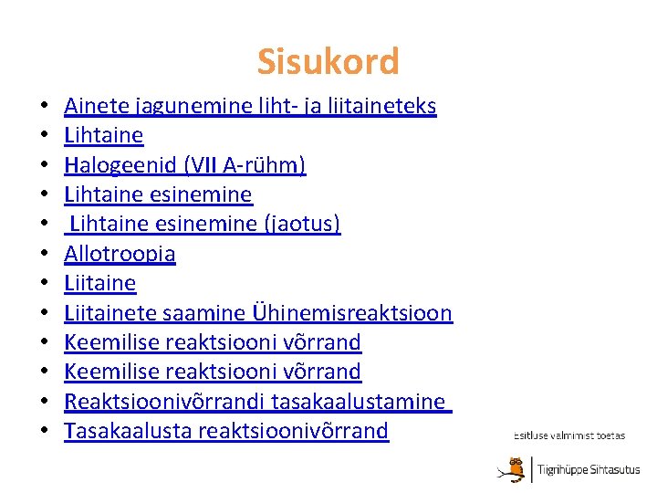 Sisukord • • • Ainete jagunemine liht- ja liitaineteks Lihtaine Halogeenid (VII A-rühm) Lihtaine