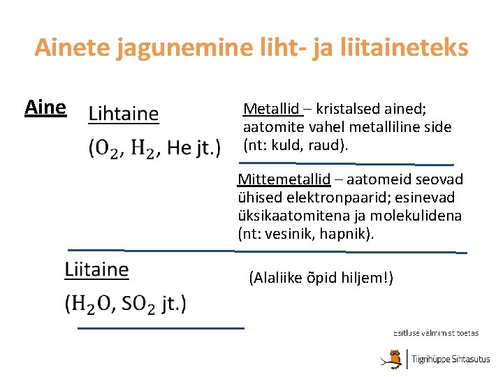 Ainete jagunemine liht- ja liitaineteks Aine Metallid – kristalsed ained; aatomite vahel metalliline side