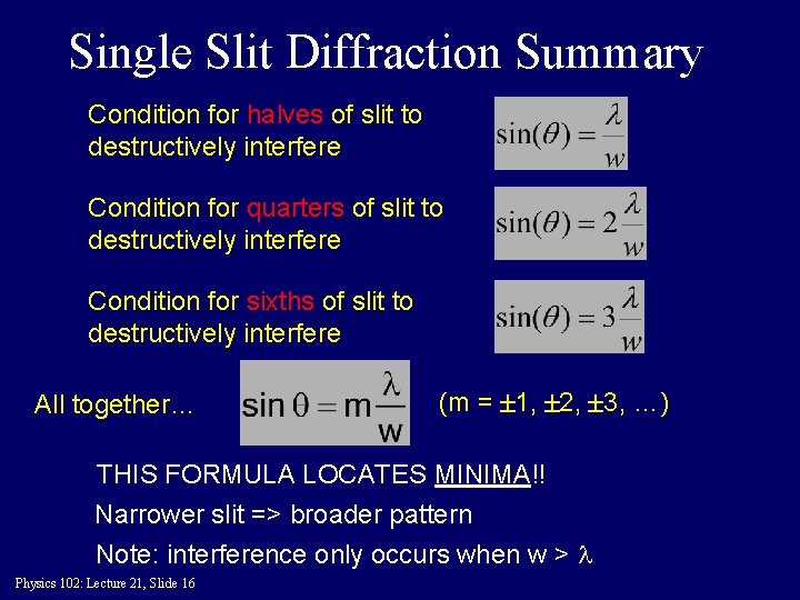 Single Slit Diffraction Summary Condition for halves of slit to destructively interfere Condition for