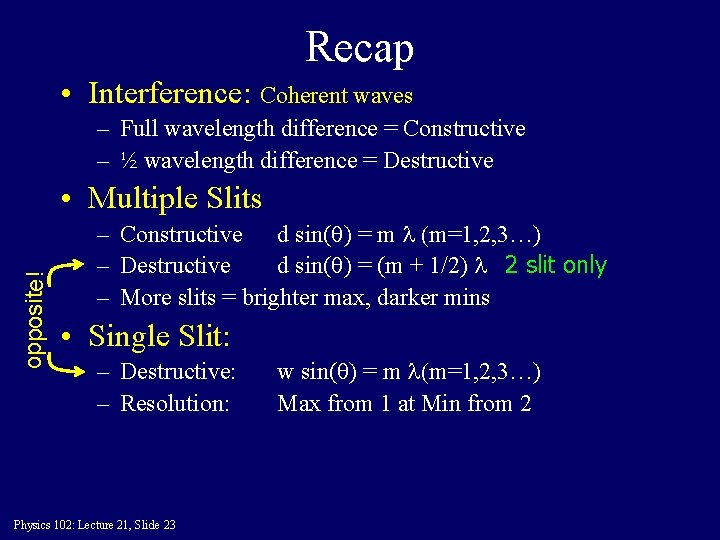 Recap • Interference: Coherent waves – Full wavelength difference = Constructive – ½ wavelength