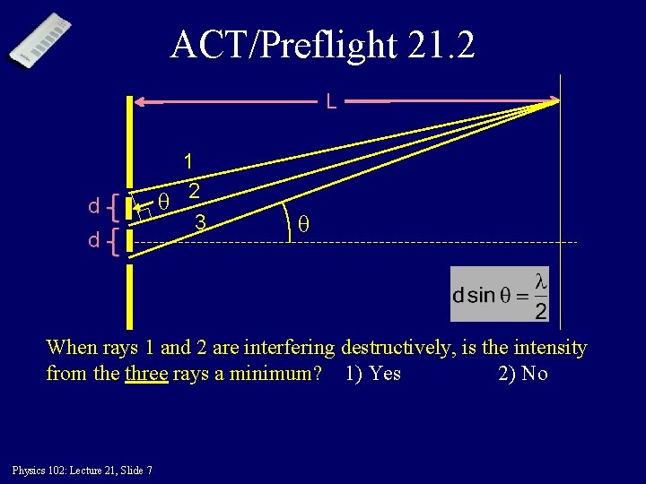 ACT/Preflight 21. 2 L 1 θ 2 3 θ When rays 1 and 2