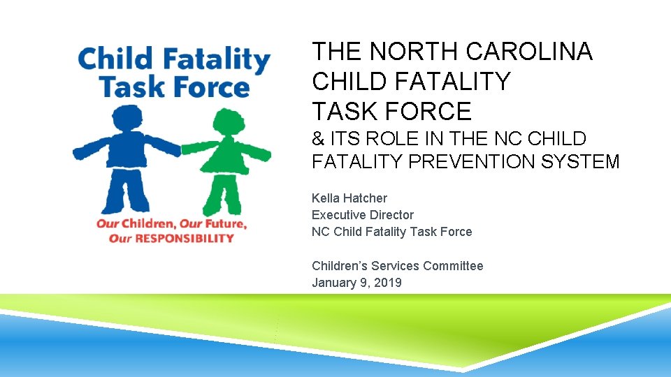 THE NORTH CAROLINA CHILD FATALITY TASK FORCE & ITS ROLE IN THE NC CHILD