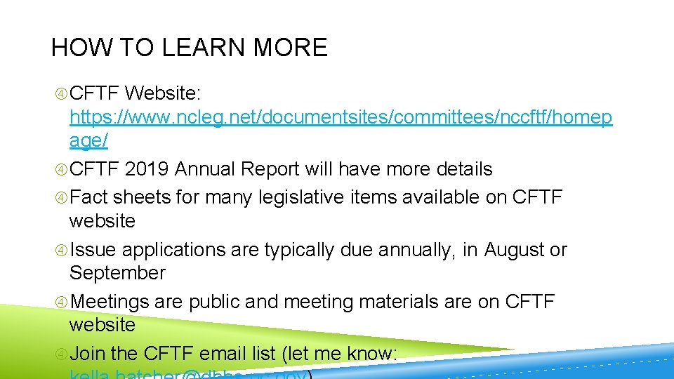 HOW TO LEARN MORE CFTF Website: https: //www. ncleg. net/documentsites/committees/nccftf/homep age/ CFTF 2019 Annual