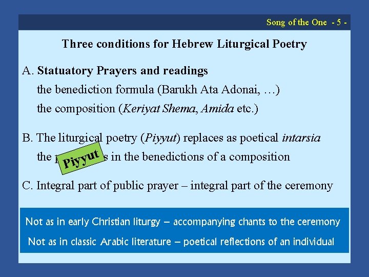 Song of the One 5 Three conditions for Hebrew Liturgical Poetry A. Statuatory Prayers