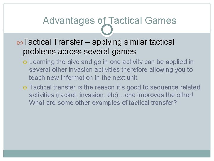 Advantages of Tactical Games Tactical Transfer – applying similar tactical problems across several games