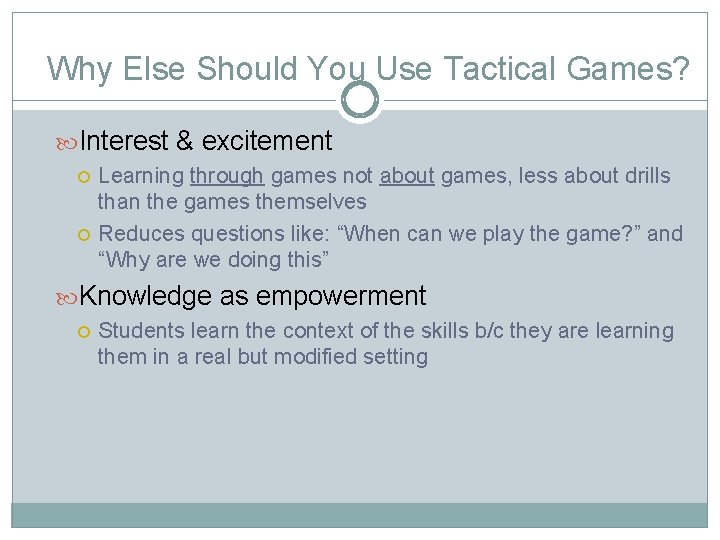 Why Else Should You Use Tactical Games? Interest & excitement Learning through games not