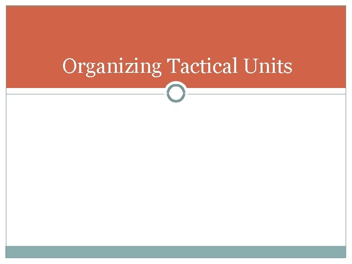 Organizing Tactical Units 