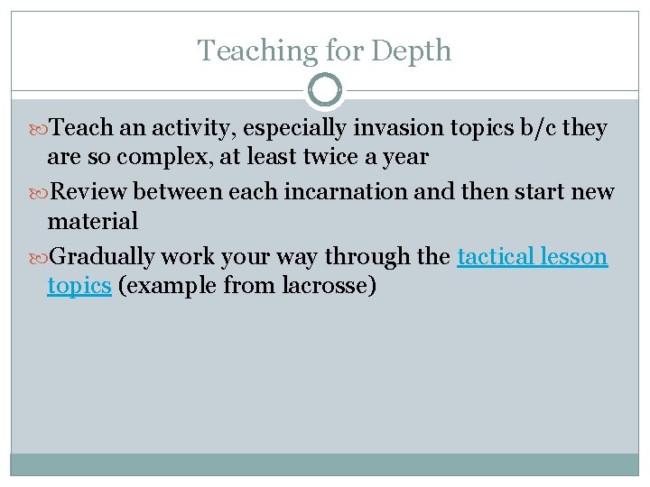 Teaching for Depth Teach an activity, especially invasion topics b/c they are so complex,